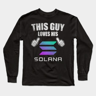 This Guy Loves His Solana SOL Coin Valentine Crypto Token Cryptocurrency Blockchain Wallet Birthday Gift For Men Women Kids Long Sleeve T-Shirt